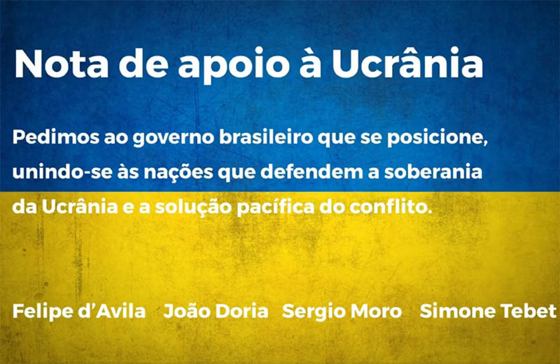 Moro, Simone, Doria e d'Ãvila divulgam nota de apoio Ã  UcrÃ¢nia e cobram governo Bolsonaro